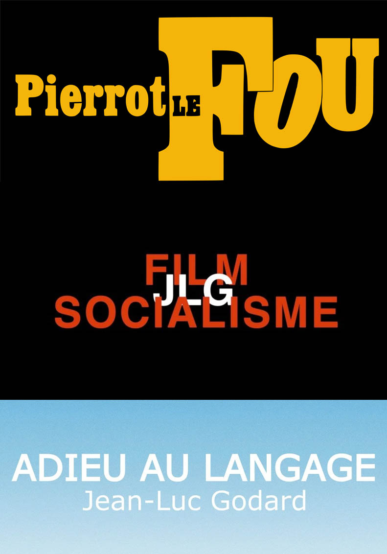 Montage visuel de trois affiches de films de Jean-Luc Godard : Pierrot le Fou avec une typographie western jaune, Film Socialisme en rouge sur fond noir avec le sigle JLG superposé, et Adieu au langage en blanc sur fond bleu avec une police d'écran moderne.